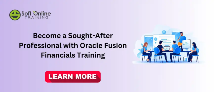 Become a Sought-After Professional with Oracle Fusion Financials Training