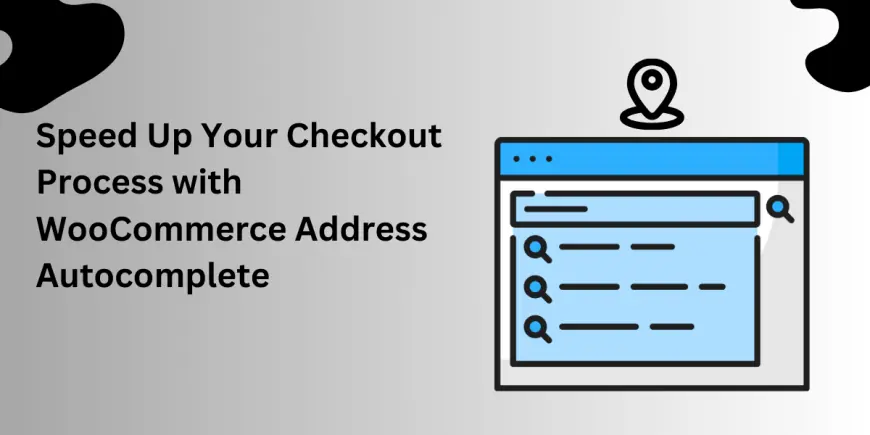 Speed Up Your Checkout Process with WooCommerce Address Autocomplete