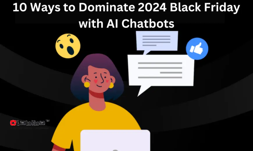 10 Ways to Dominate 2024 Black Friday with AI Chatbots