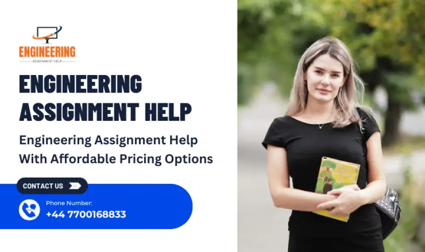 Engineering Assignment Help With Affordable Pricing Options