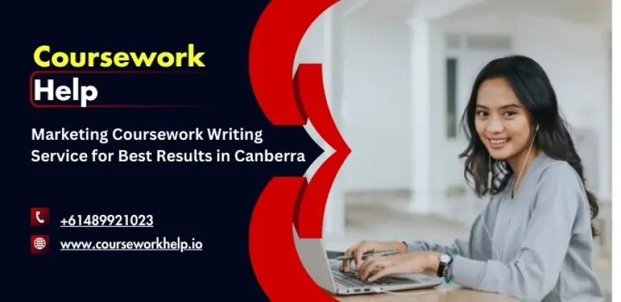 Marketing Coursework Writing Service for Best Results in Canberra