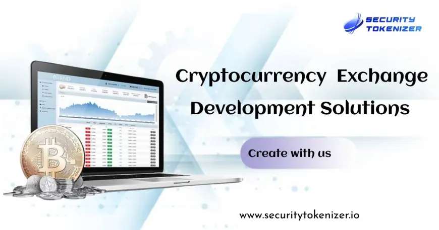 Choose a secure and scalable partner for Cryptocurrency Exchange Development Solutions - Security Tokenizer