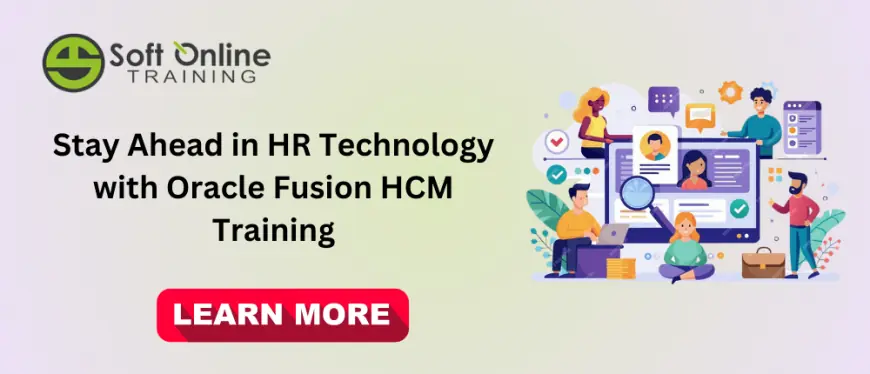 Stay Ahead in HR Technology with Oracle Fusion HCM Training