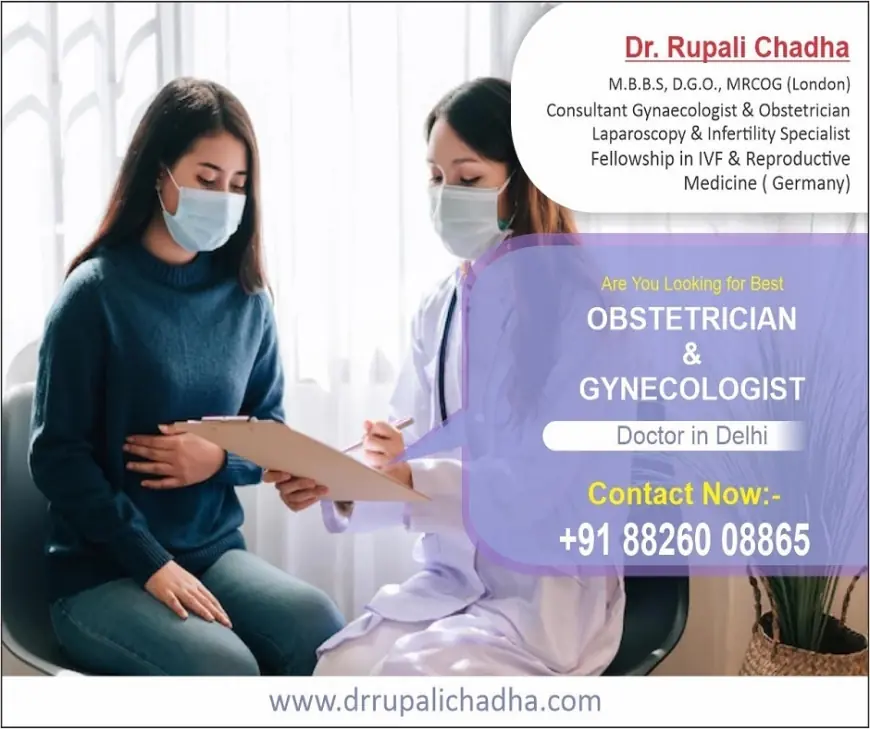 From Pregnancy to Menopause: Dr. Rupali Chadha is The Best Gynecologist Doctor in Delhi