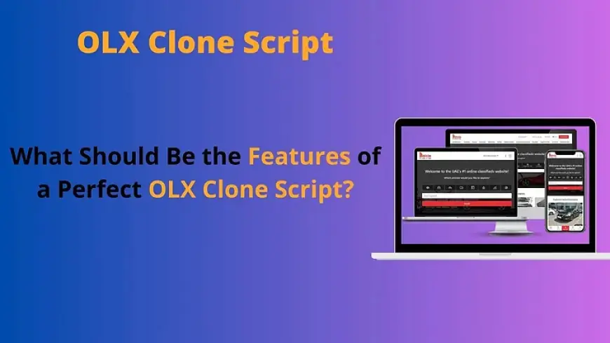 What Should Be the Features of a Perfect OLX Clone Script?