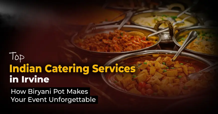 Top Indian Catering Services in Irvine