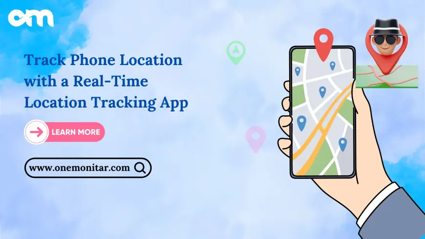 Track Phone Location with a Real-Time Location Tracking App