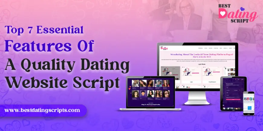 Top 7 Essential Features of a Quality Dating Website Script