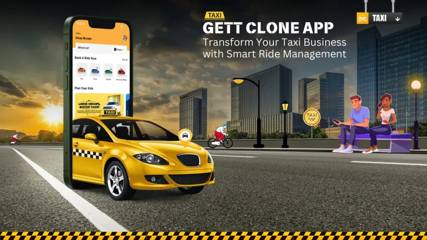 Gett Clone App: Transform Your Taxi Business with Smart Ride Management