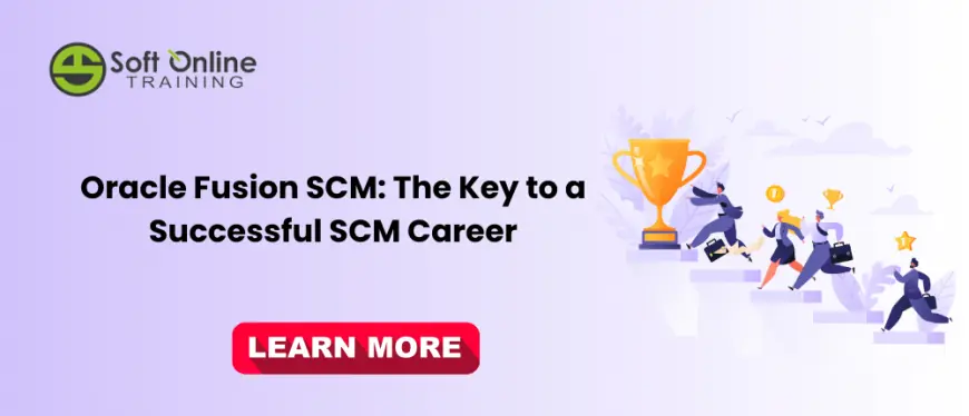 Oracle Fusion SCM: The Key to a Successful SCM Career