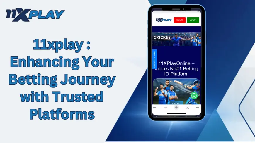 11xplay : Enhancing Your Betting Journey with Trusted Platforms