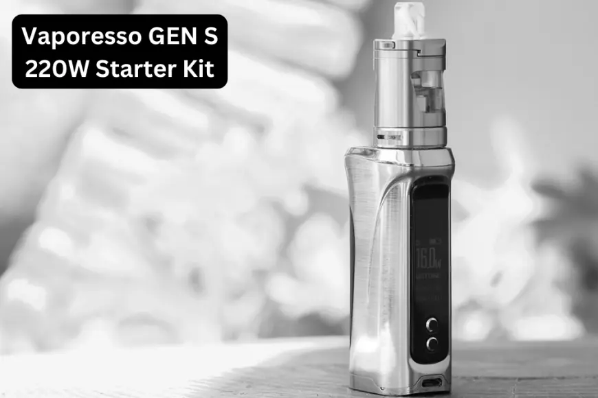 Vaporesso GEN S 220W Starter Kit: The Ultimate Vaping Experience