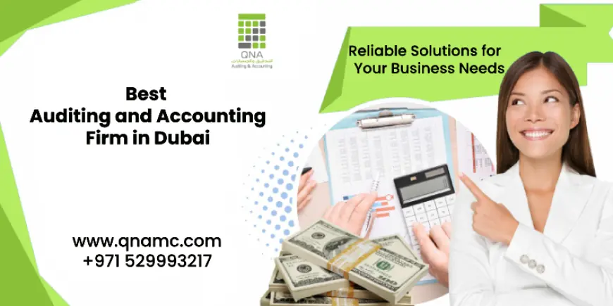 Empower Your Business With The Best Auditing And Accounting Firm In Dubai