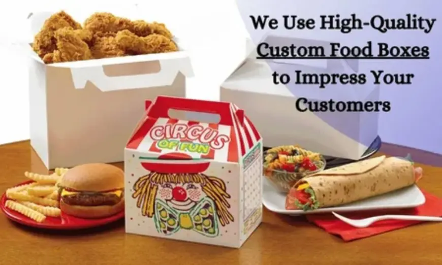 The Impact Of Custom Fast Food Packaging Boxes On Takeaway Sales