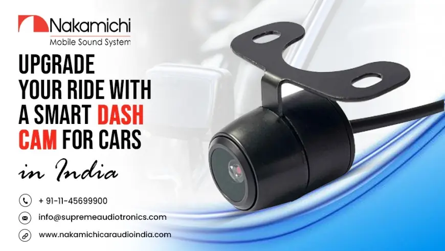 Upgrade Your Ride with a Smart Dash Cam for Cars in India