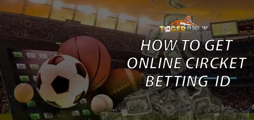 How to Get Cricket ID with Tiger Book: Your Ultimate Online Betting Destination