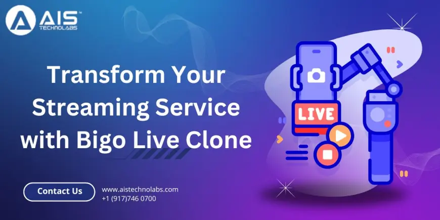 Transform Your Streaming Service with Bigo Live Clone