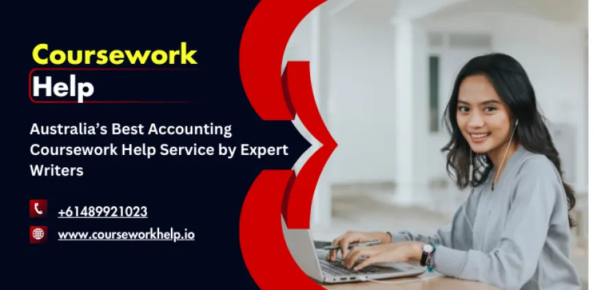 Australia’s Best Accounting Coursework Help Service by Expert Writers