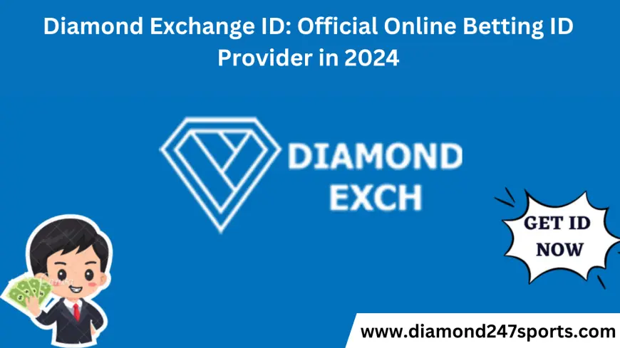 Diamond Exchange ID: Official Online Betting ID Provider in 2024