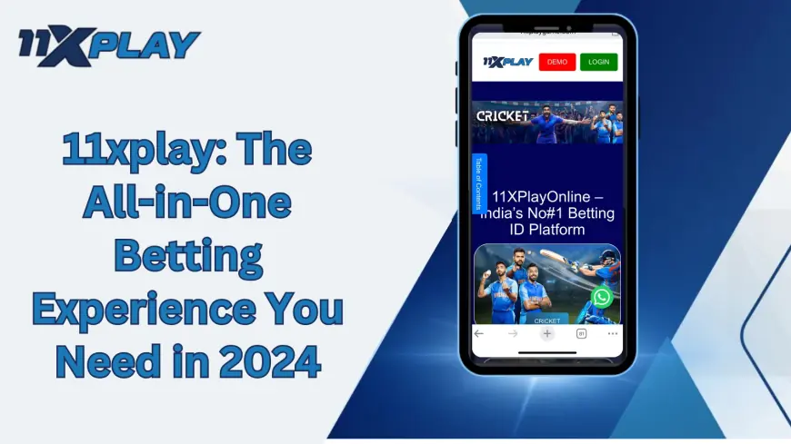 11xplay: The All-in-One Betting Experience You Need in 2024