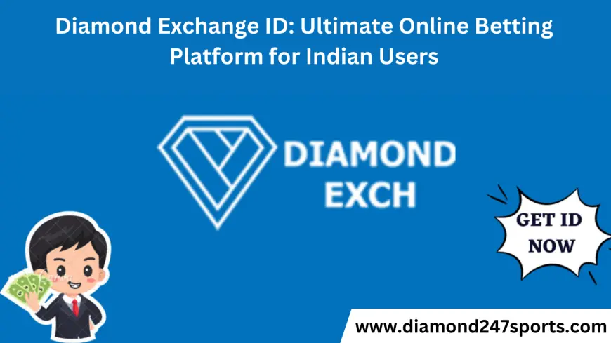 Diamond Exchange ID: Ultimate Online Betting Platform for Indian Users