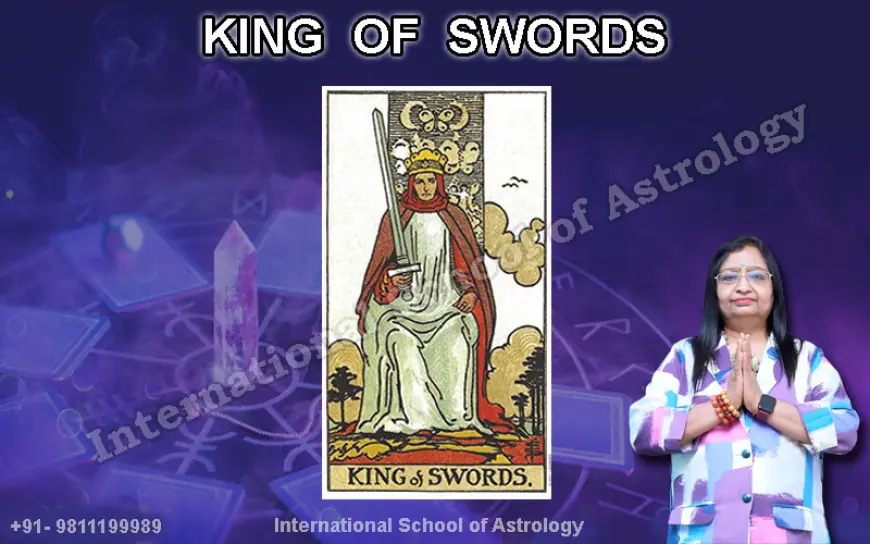 King of Swords in Tarot By Acharya Neeru Garg