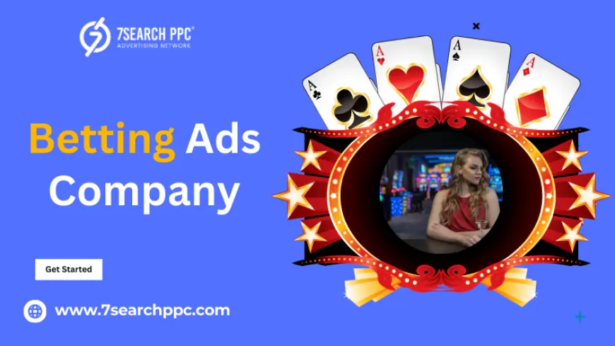 The Role of a Betting Ads Company in Successful Marketing Campaigns