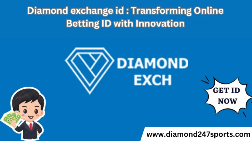 Diamond Exchange Id : Transforming Online Betting ID with Innovation