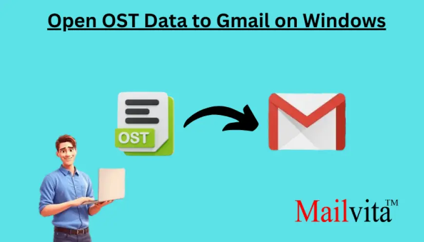 Users Can Open OST Data to Gmail on Windows. How?