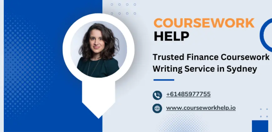 Trusted Finance Coursework Writing Service in Sydney