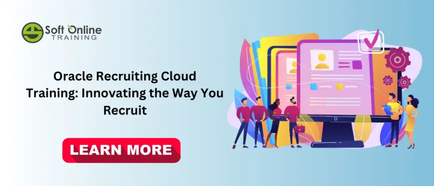 Oracle Recruiting Cloud Training: Innovating the Way You Recruit