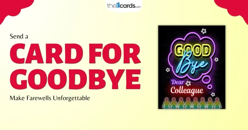 Goodbye Card Ideas: A Great Way of Saying Goodbye to Write