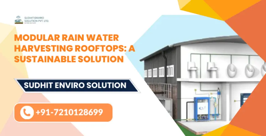 Modular Rain Water Harvesting Rooftops: A Sustainable Solution