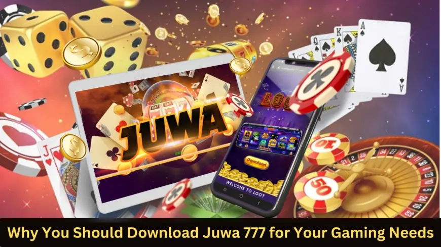 Why You Should Download Juwa 777 for Your Gaming Needs