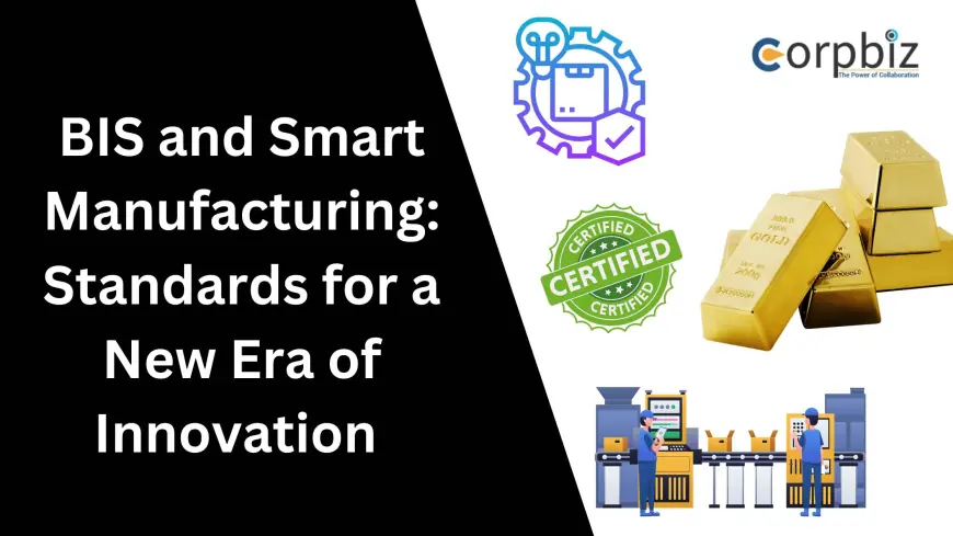 BIS and Smart Manufacturing: Standards for a New Era of Innovation