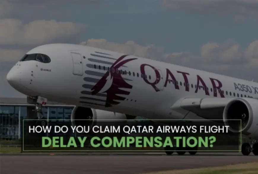 Eligibility for Qatar Airways Flight Delay Compensation