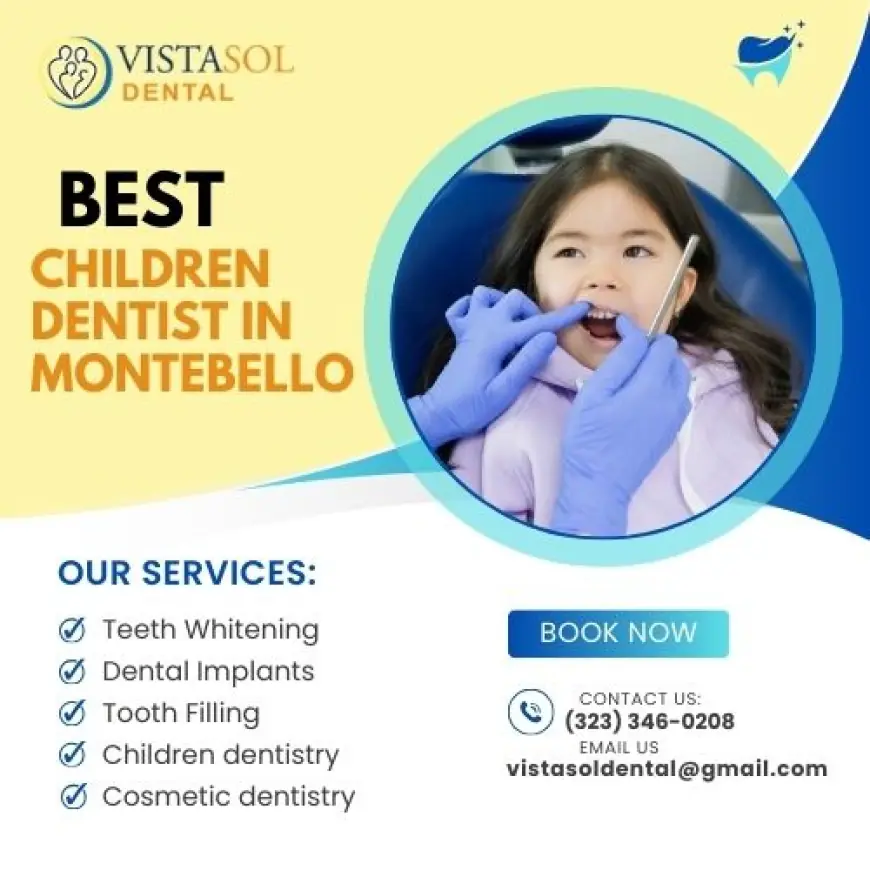 Discover Expert Children’s Dental Care at Vistasol Dental in Montebello