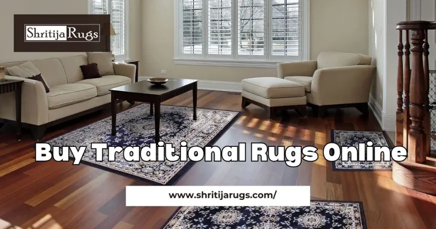 The Ultimate Guide to Buy Traditional Rugs Online: Affordable