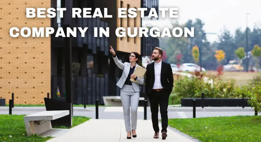 Best Real Estate Company In Gurgaon - Find Your Dream Property