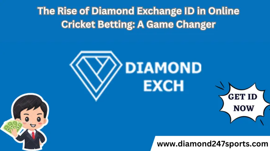 The Rise of Diamond Exchange ID in Online Cricket Betting: A Game Changer