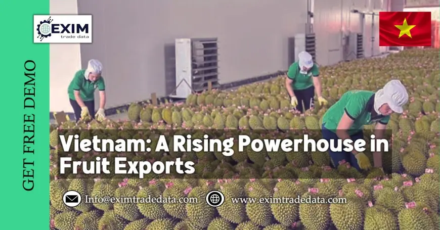 Vietnam: A Rising Powerhouse in Fruit Exports