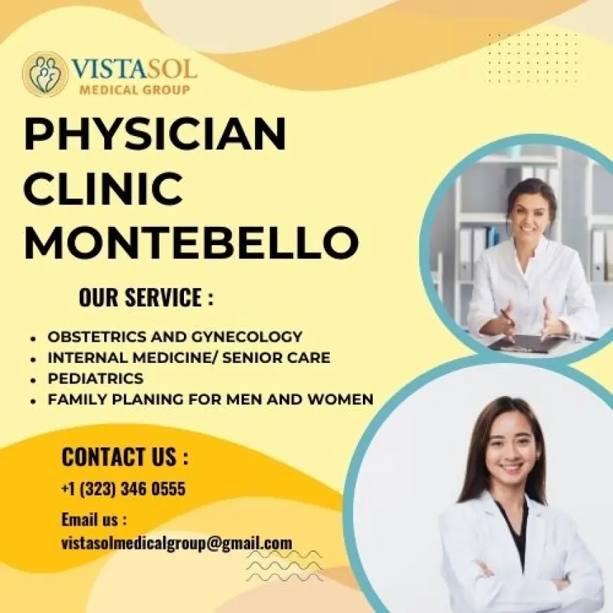 Experience Exceptional Healthcare at the Best Physician Clinic Montebello – Vistasol Medical Group