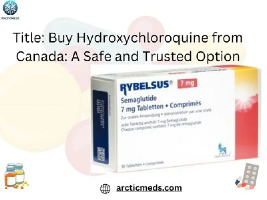 Title: Buy Hydroxychloroquine from Canada: A Safe and Trusted Option