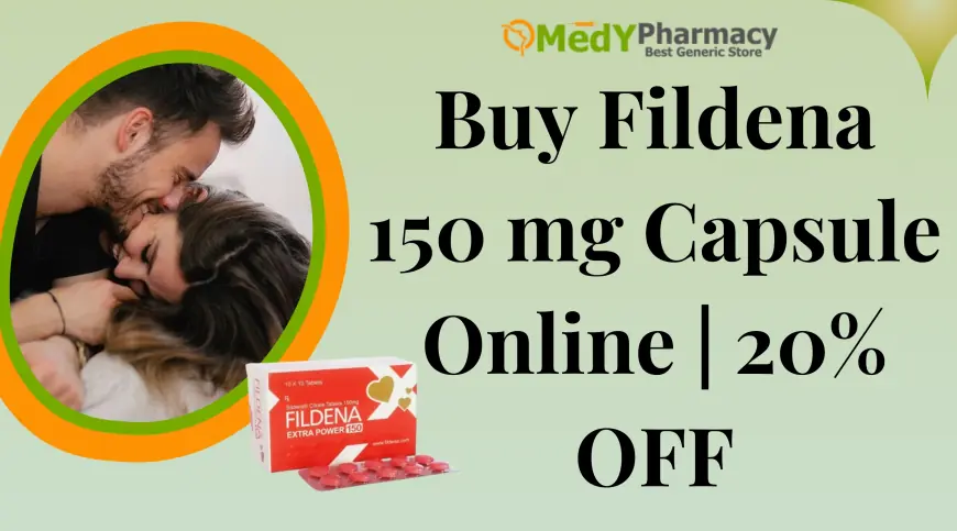 Buy Fildena 150 mg Capsule Online | 20% OFF