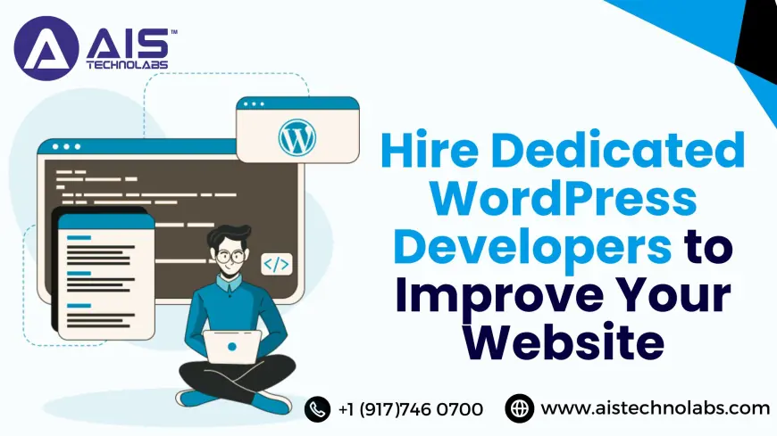 Hire Dedicated WordPress Developers to Improve Your Website