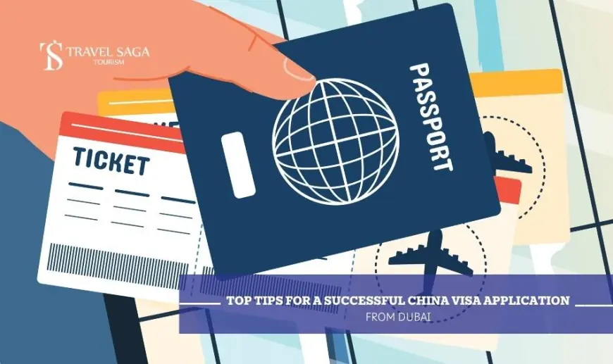 Top Tips for a Successful China Visa Application from Dubai