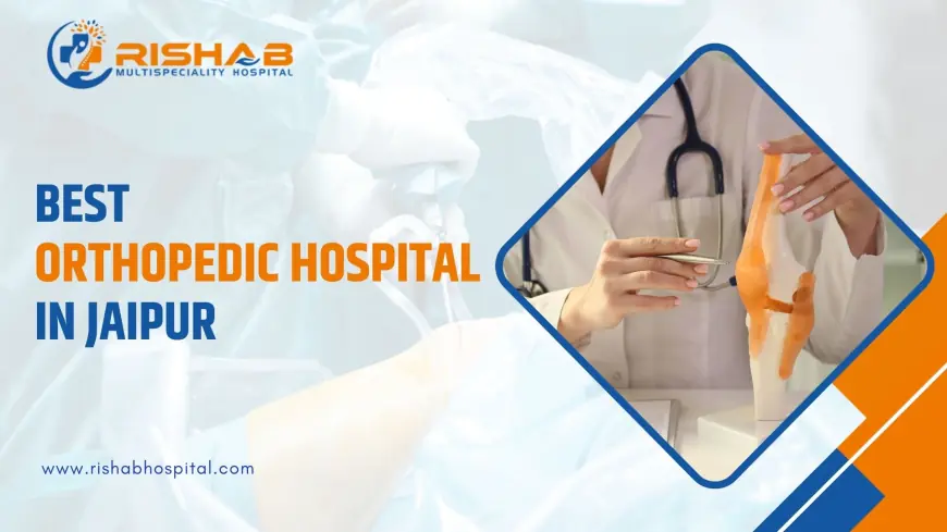 Best Orthopedic Hospital in Jaipur