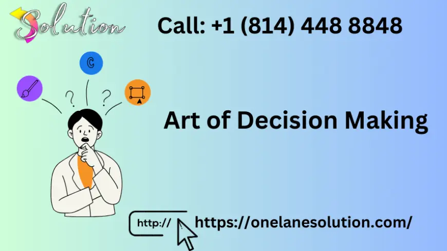 The Art of Decision Making: Mastering Choices for Success