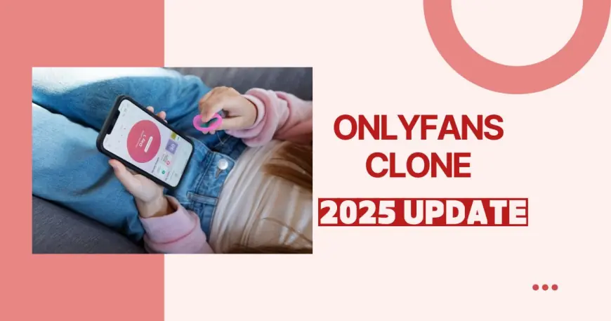 Unlocking the Potential of an OnlyFans Clone App: Guide to Develop a Subscription Platform