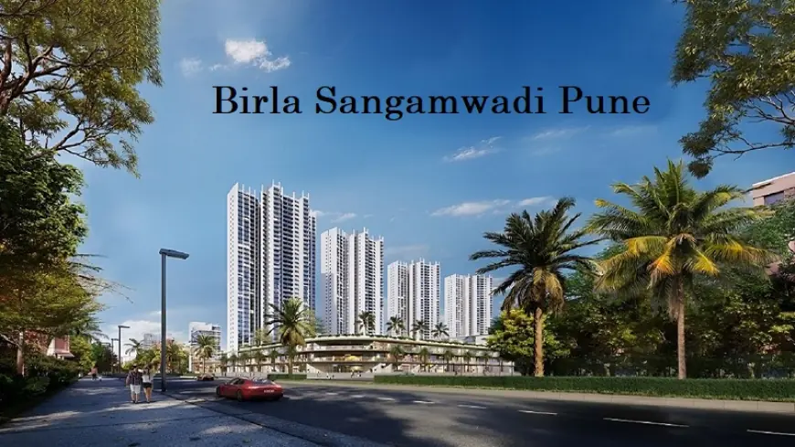 Birla Sangamwadi Pune: A New Definition of Luxury Living